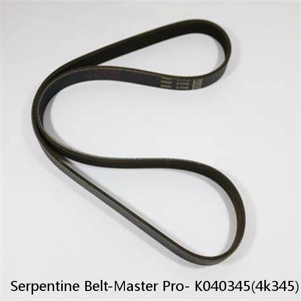 Serpentine Belt-Master Pro- K040345(4k345)